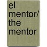 El mentor/ The mentor door Bobb Biehl