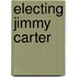 Electing Jimmy Carter