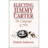 Electing Jimmy Carter door Patrick Anderson