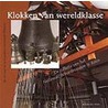 Klokken van wereldklasse door E. van Loon-van de Moosdijk