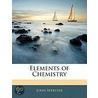 Elements Of Chemistry by John Webster