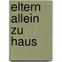 Eltern allein zu Haus