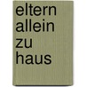 Eltern allein zu Haus by Birgit Adam