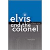 Elvis and the Colonel door Brian Springfield