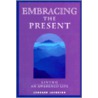 Embracing the Present door Leonard Jacobson