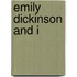 Emily Dickinson And I