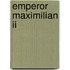 Emperor Maximilian Ii