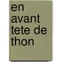 En Avant Tete De Thon