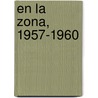 En La Zona, 1957-1960 door Juan Jose Saer