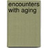 Encounters with Aging