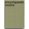 Encyclopaedic Visions door Richard R. Yeo