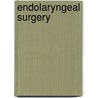 Endolaryngeal Surgery door Obe Fracs Faap Dlo Benjamin Bruce