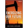 Energizing Our Future by John Wilson