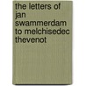 The letters of Jan Swammerdam to melchisedec thevenot by Lindeboom