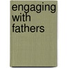 Engaging with Fathers door Julie Taylor