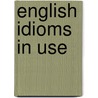 English Idioms in Use door Felicity O'Dell