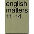 English Matters 11-14