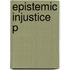 Epistemic Injustice P