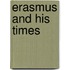 Erasmus And His Times