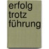Erfolg trotz Führung
