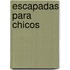 Escapadas Para Chicos