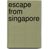 Escape From Singapore by Jasbir Singh