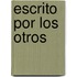 Escrito Por Los Otros