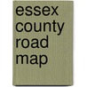 Essex County Road Map door Onbekend