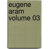 Eugene Aram Volume 03 by Sir Edward Bulwar Lytton