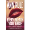 Every Breath You Take door Ann Rule