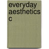 Everyday Aesthetics C door Yuriko Saito