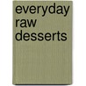 Everyday Raw Desserts door Matthew Kenney