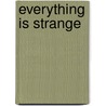 Everything Is Strange by Frank Kuppner