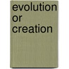 Evolution Or Creation door Luther Tracy Townsend