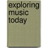 Exploring Music Today