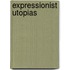 Expressionist Utopias