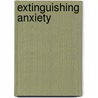 Extinguishing Anxiety door Elizabeth M. Karle