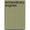 Extraordinary Engines door Nick Gevers
