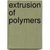 Extrusion of Polymers door Chan I. Chung