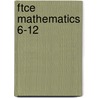Ftce Mathematics 6-12 by Mel Friedman
