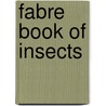 Fabre Book Of Insects by Unknown