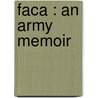 Faca : An Army Memoir door Walter March