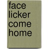 Face Licker Come Home door Rita Anna Higgins