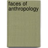 Faces of Anthropology door Kevin Rafferty