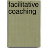 Facilitative Coaching door Dale Schwarz