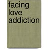 Facing Love Addiction door Pia Mellody