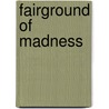 Fairground Of Madness door Shirley Barker