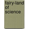 Fairy-Land of Science by Arabella Burton Fisher