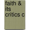 Faith & Its Critics C by David Fergusson