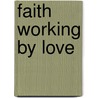 Faith Working By Love door Daniel Taggart Fiske